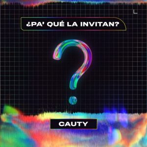 Cauty – Pa Que La Invitan